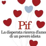 Libreria Nuova Europa, I Granai: venerdì 2 dicembre Pif presenta "La disperata ricerca d'amore di un povero idiota"