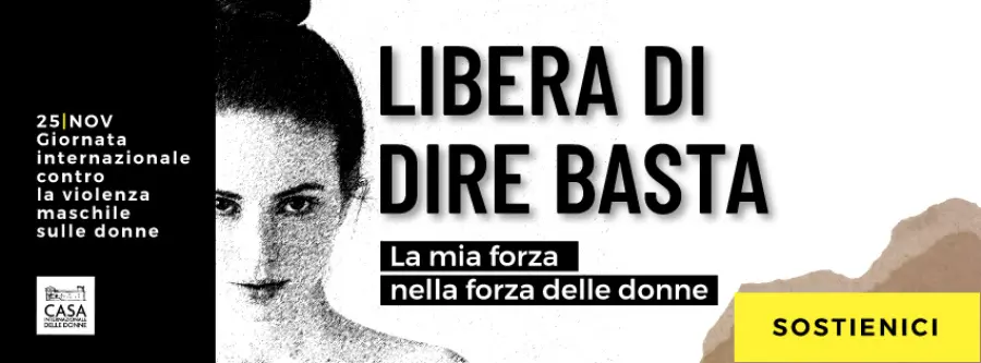 La Casa Internazionale delle Donne lancia campagna: "Libera di dire basta"